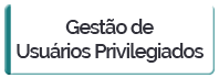 Gestão de Usuários Privilegiados